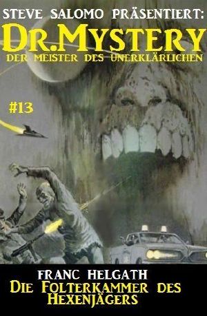 [Dr. Mystery 13] • Die Folterkammer des Hexenjagers